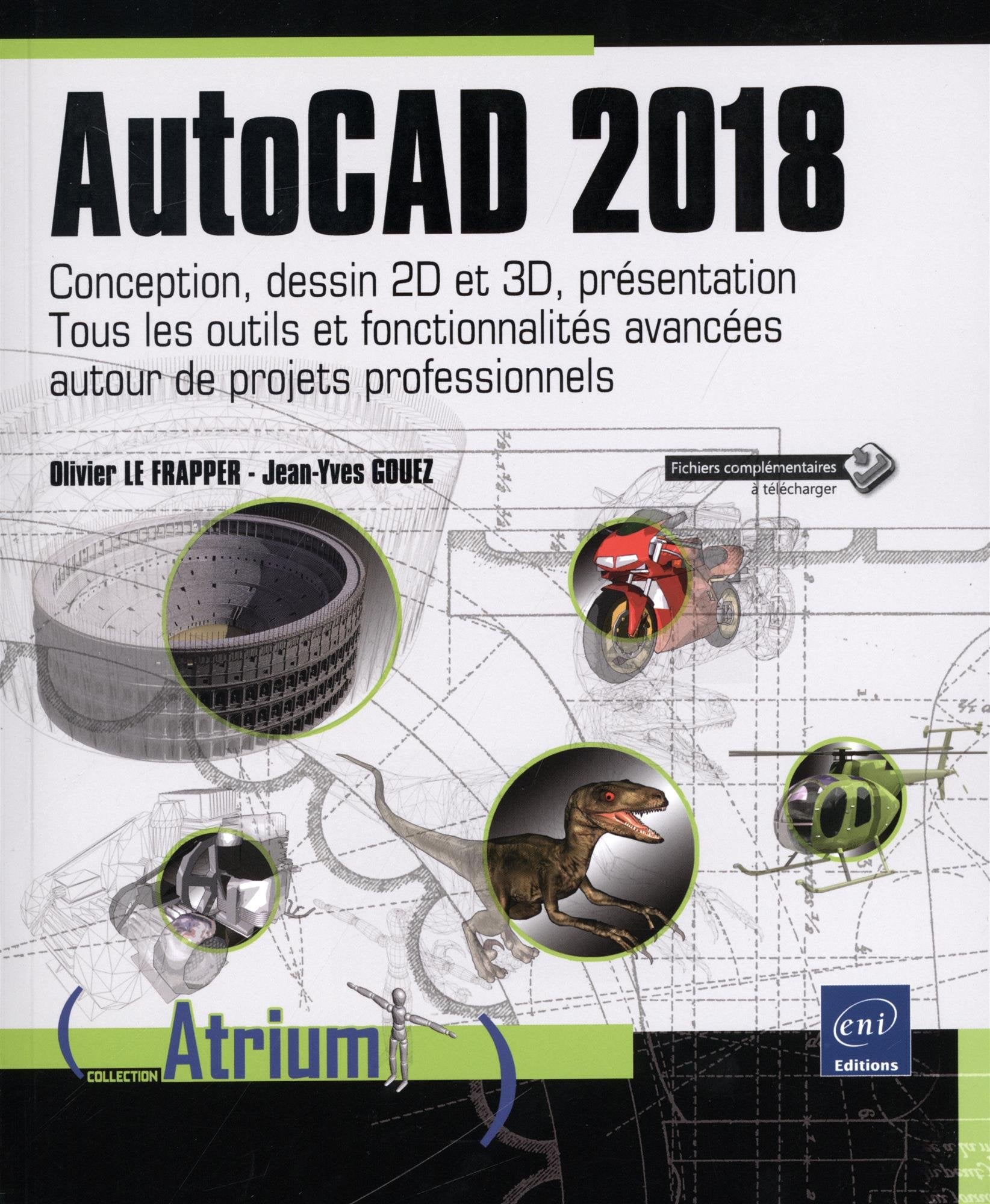AutoCAD 2018 - Conception, dessin 2D et 3D, présentation - Tous les outils et fonctionnalités avancées autour de projets professionnels book