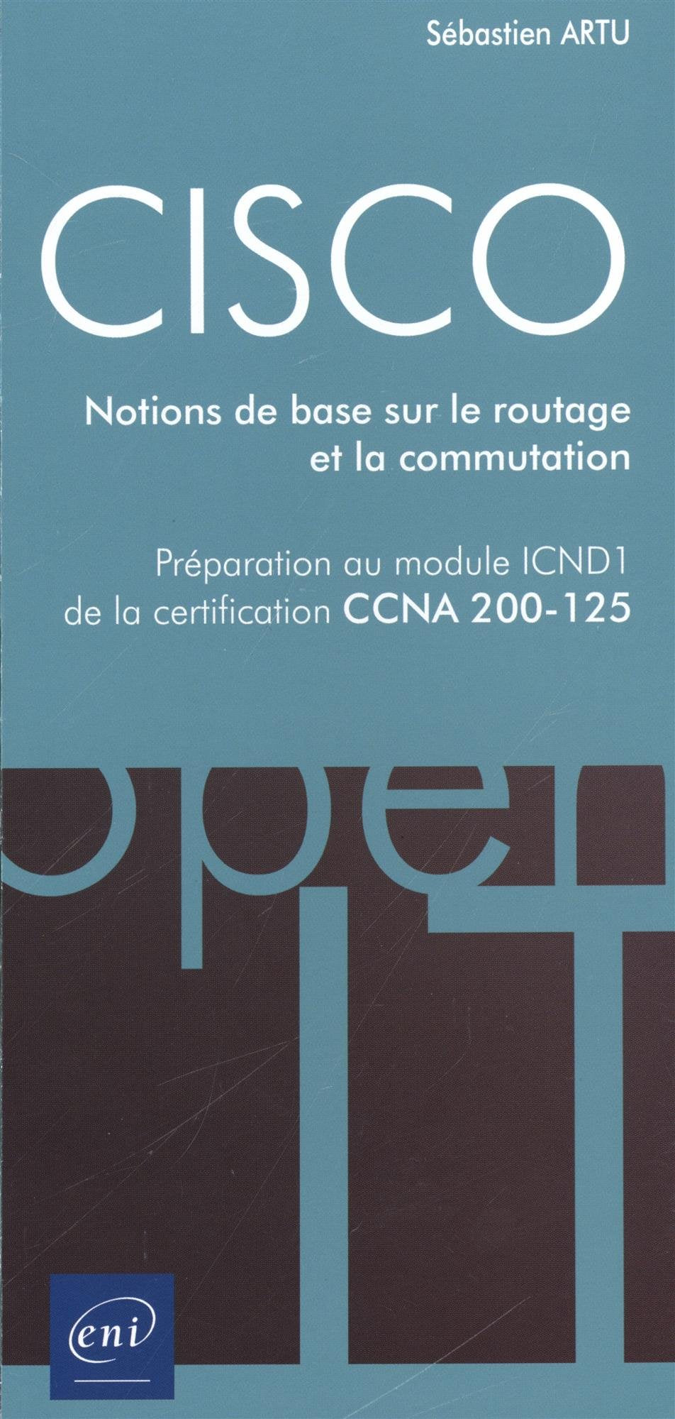CISCO - Préparation au module ICND1 de la certification CCNA 200-125 - Notions de base sur le routage et la commutation book