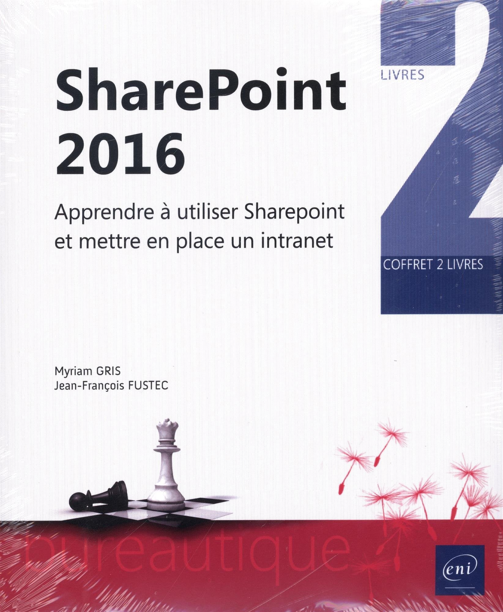 Sharepoint 2016 : Coffret de deux livres : Apprendre à utiliser SharePoint 2016 ; Mettre en place et piloter un intranet avec Sharepoint 2016 book