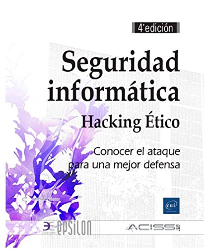 Seguridad informática - Hacking ético. Conocer el ataque para una mejor defensa (4a edición) book