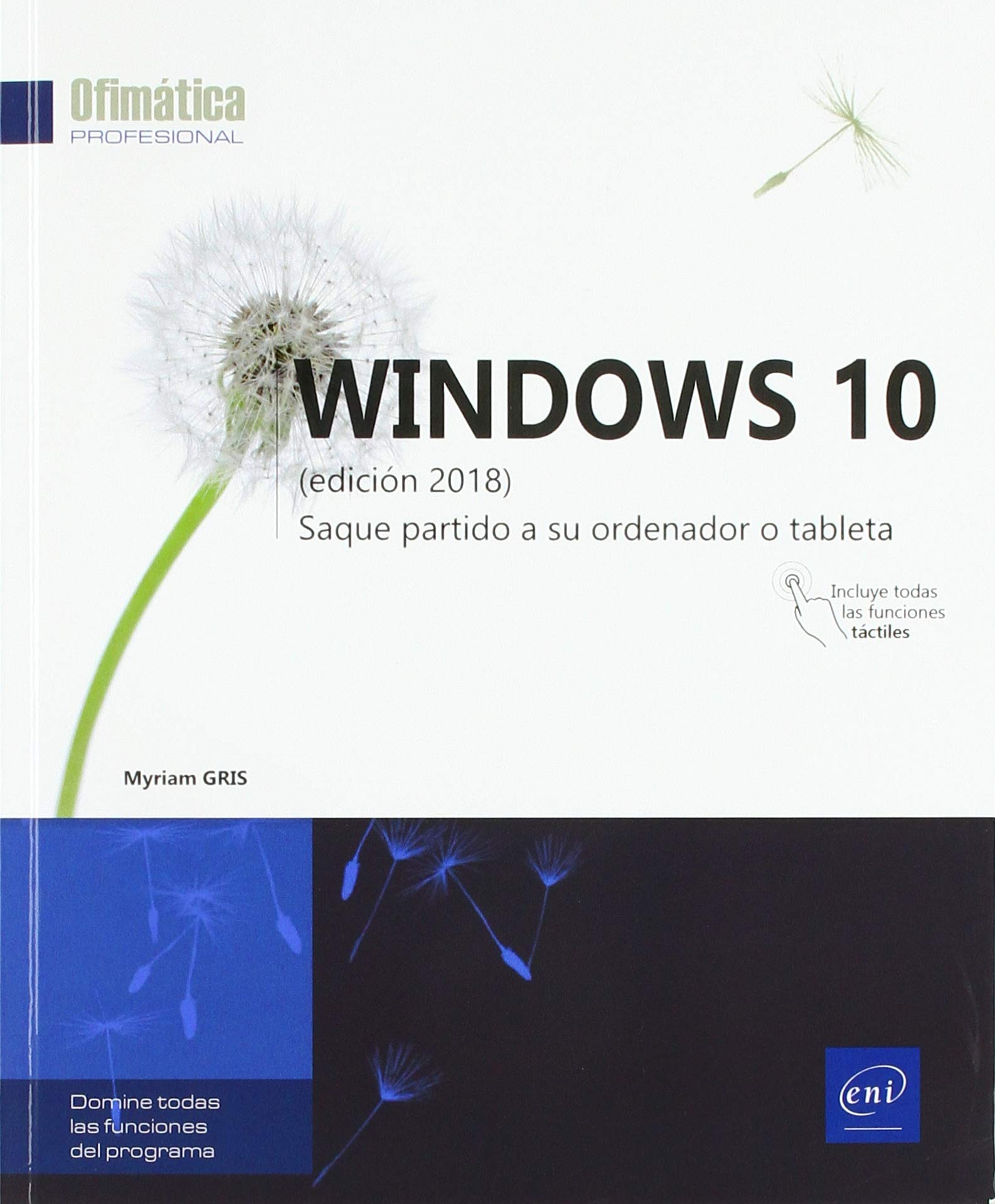 Windows 10 Saque partido a su ordenador o tableta (edición 2018): Saque partido de su ordenador o tablet (Ofimática Profesional) Learning & Reference