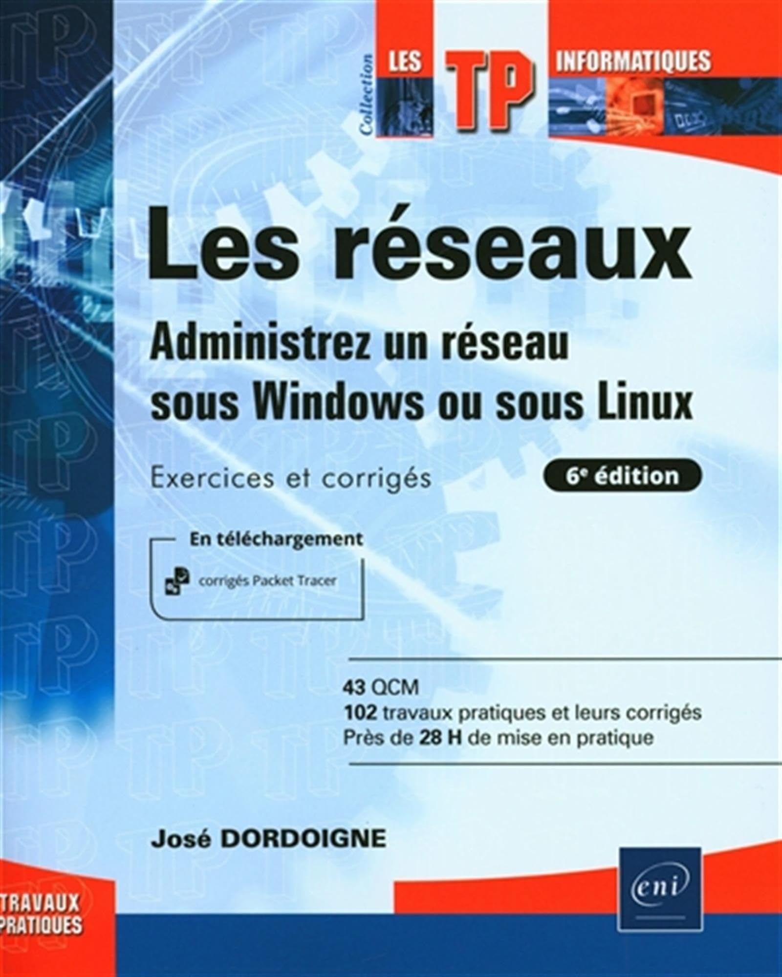 Les réseaux - Administrez un réseau sous Windows ou sous Linux : Exercices et corrigés (6e édition) Computer Science