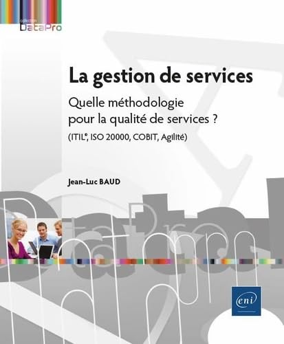 La gestion de services - Quelle méthodologie pour la qualité de services (ITIL®, ISO 20000, COBIT, A: Quelle méthodologie pour la qualité de services (ITIL®, ISO 20000, COBIT, Agilité) ? Computer Science
