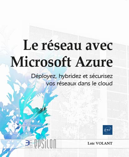Le reseau avec microsoft azure - deployez, hybridez et securisez vos reseaux dans le cloud book