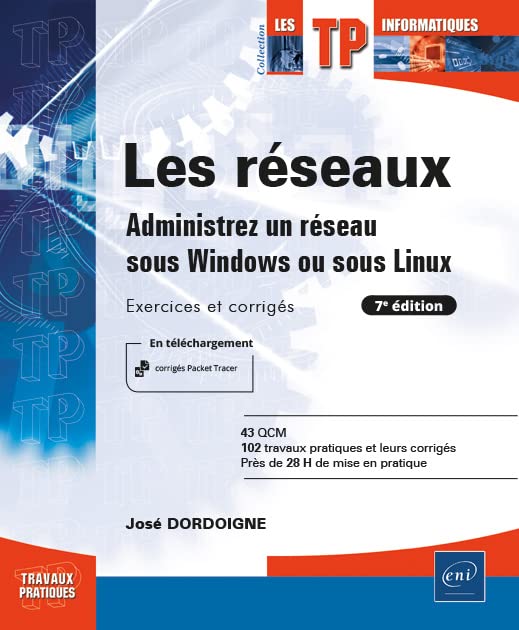 Les réseaux - Administrez un réseau sous Windows ou sous Linux : Exercices et corrigés (7e édition) Computer Science