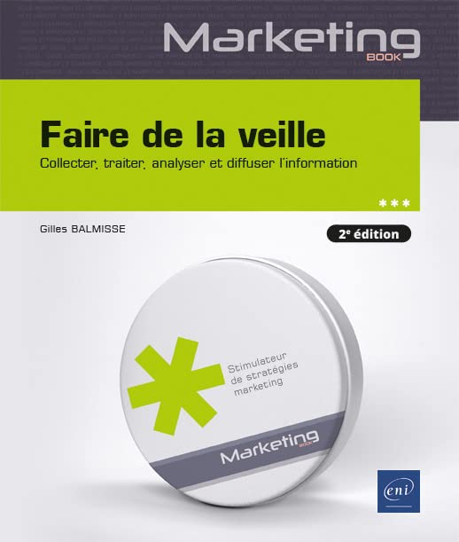 Faire de la veille - Collecter, traiter, analyser et diffuser l’information (2e édition) book