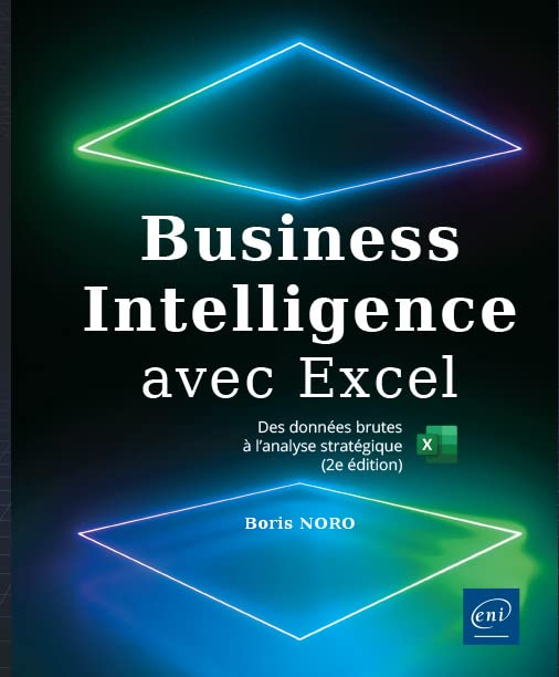 Business Intelligence avec Excel - Des données brutes à l'analyse stratégique (2e édition) book