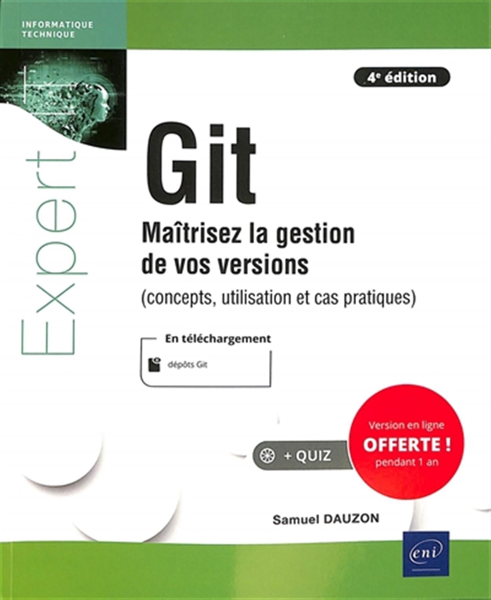 Git: Maîtrisez la gestion de vos versions (concepts, utilisation et cas pratiques): Maîtrisez la gestion de vos versions (concepts, utilisation et cas pratiques) (4e édition) Computer Science