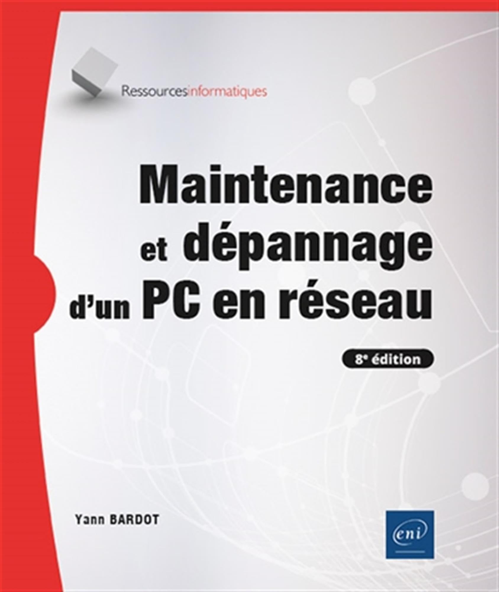 Maintenance et dépannage d'un PC en réseau (8e édition) book