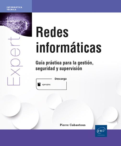 Redes informáticas: Guía práctica para la gestión, seguridad y supervisión book