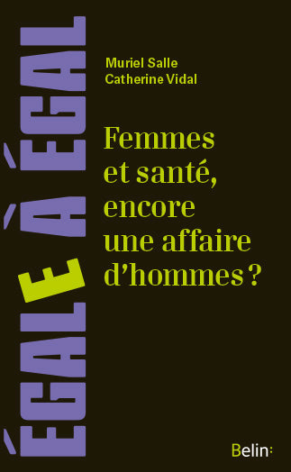 Femmes et santé, encore une affaire d'hommes ? : penser la santé au prisme du sexe et du genre Books