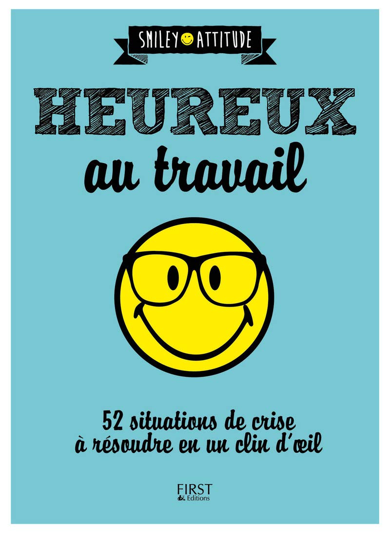 Heureux au travail !: 52 situations de crise à résoudre en un clin d'oeil book