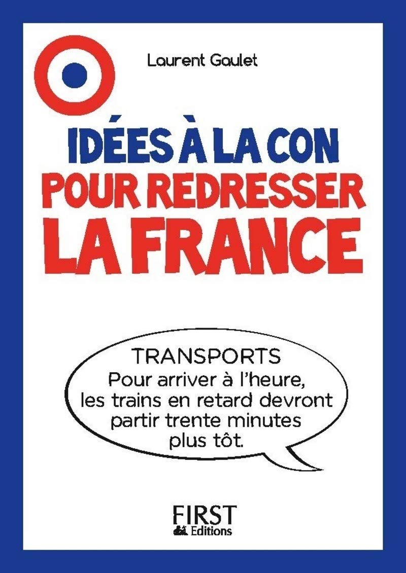 Idées à la con pour redresser la France book