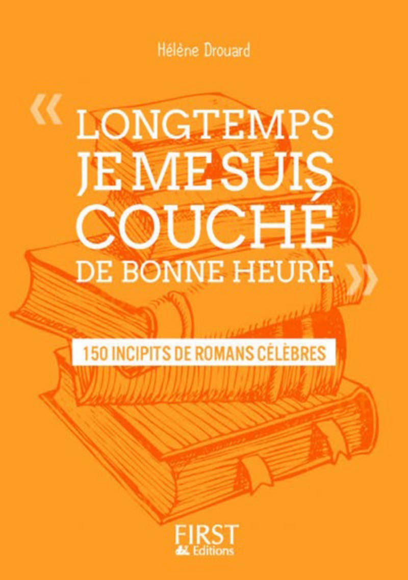 Petit livre de - " Longtemps, je me suis couché de bonne heure " : 150 incipits de romans célèbres book