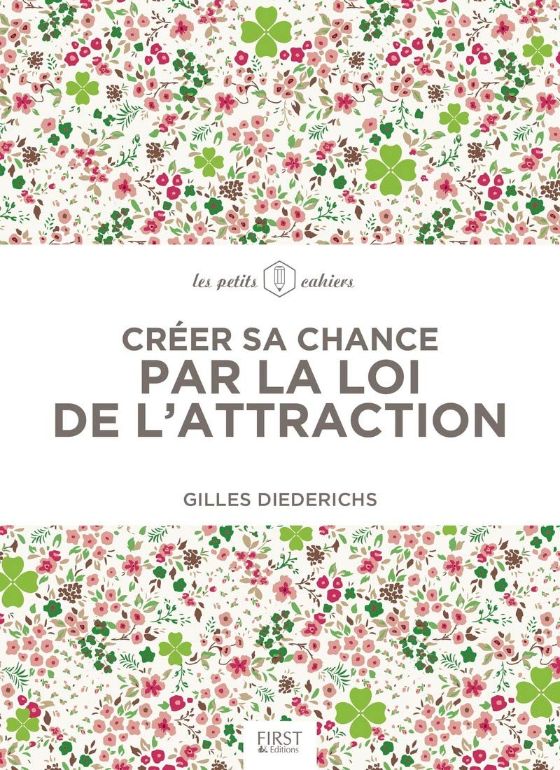Créer sa chance par la loi de l'attraction - Les petits cahiers Partnership & Love