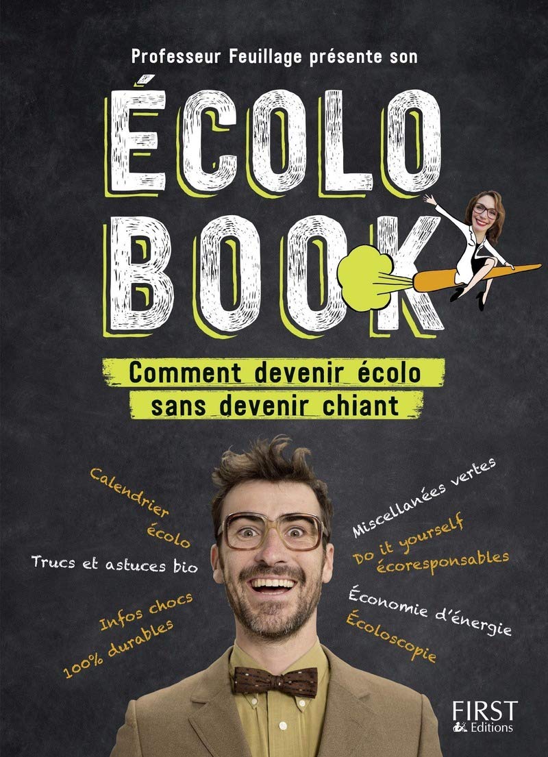 Professeur Feuillage présente son écolo book - Comment devenir écolo sans devenir chiant book