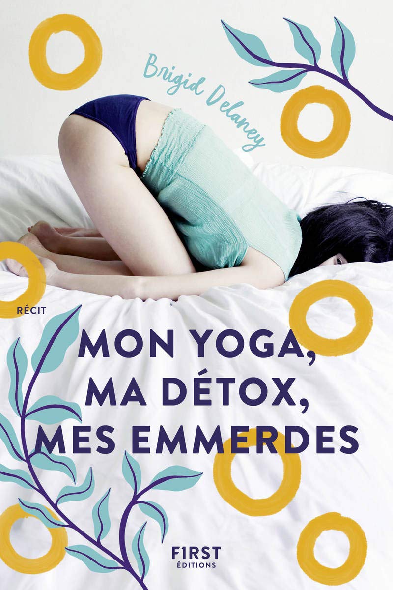 Mon yoga, ma détox, mes emmerdes Lifestyle