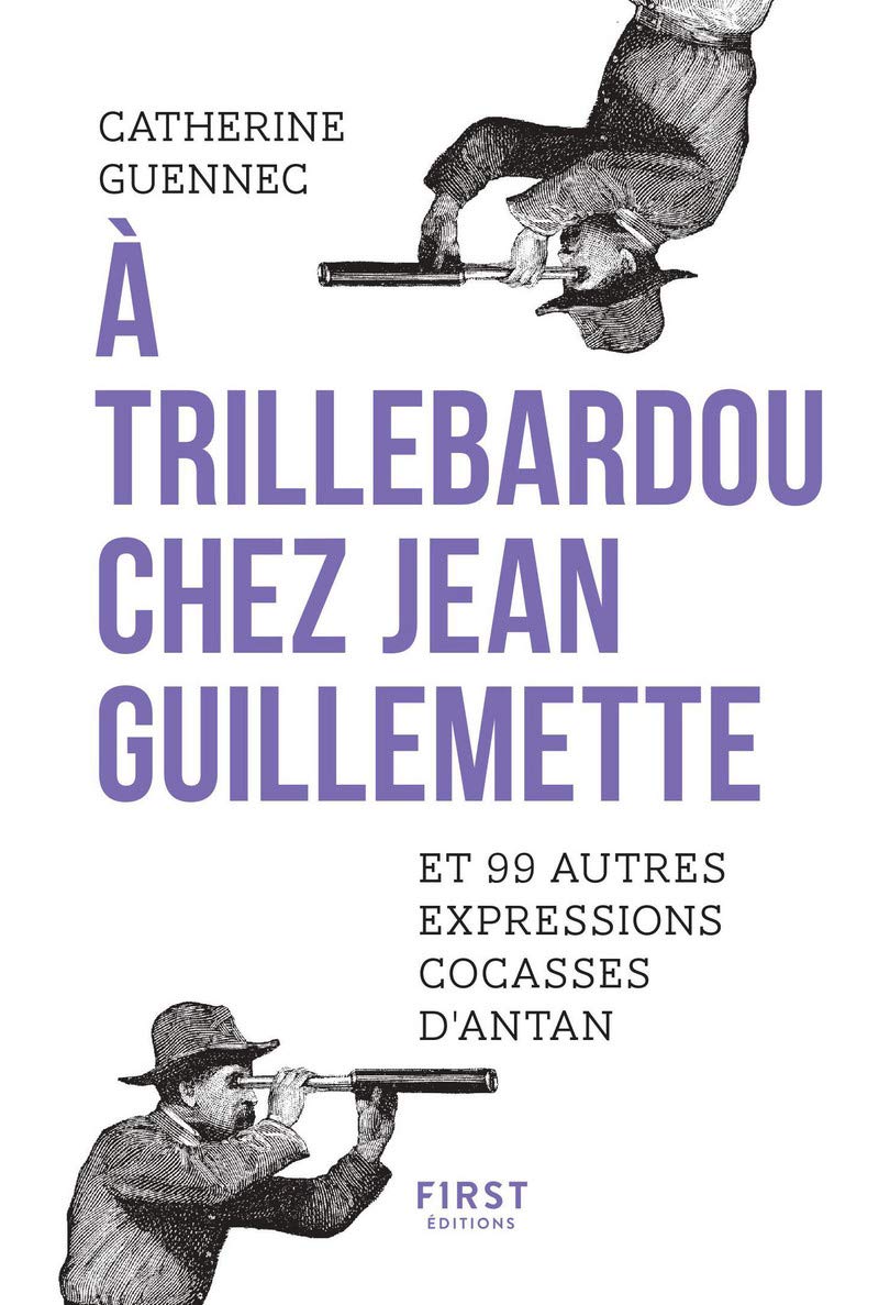 A trillebardou chez Jean Guillemette ! Et 99 expressions cocasses d'antan book