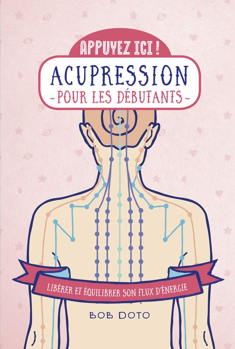 Appuyez ici - Acupression pour les débutants: Libérer et équilibrer son flux d'énergie Health, Nutrition & Fitness