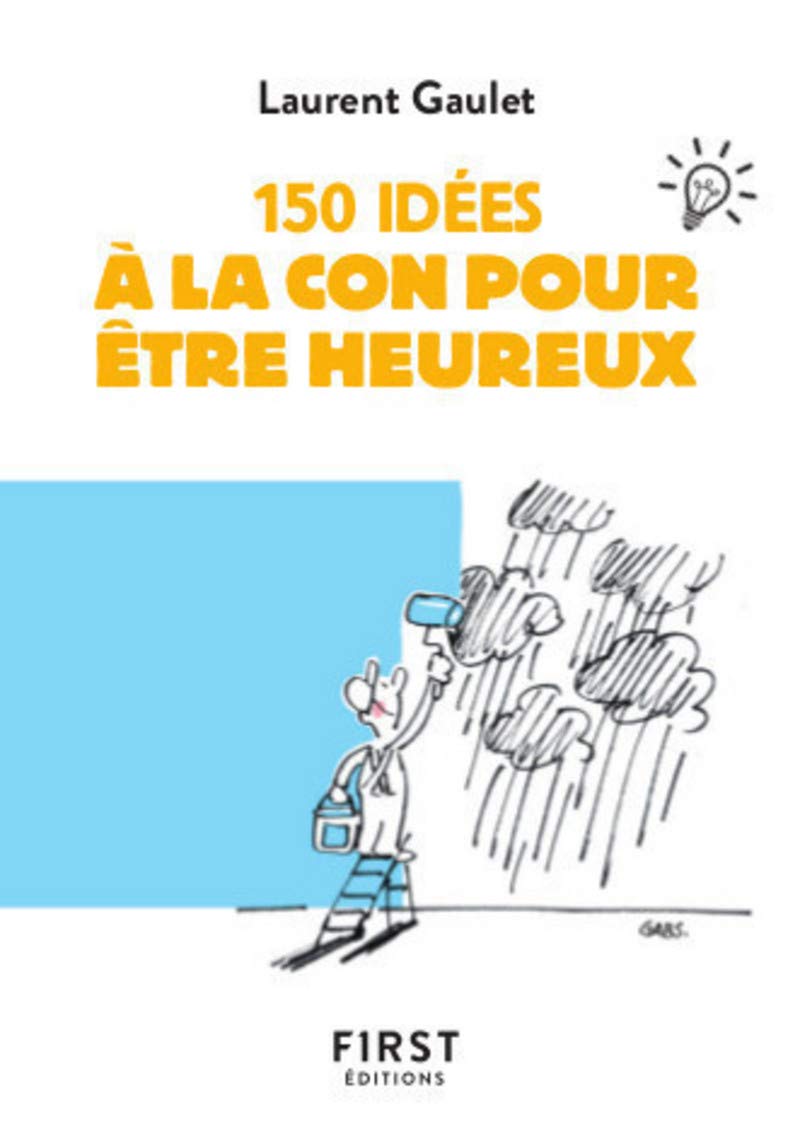 150 idées à la con pour être heureux book