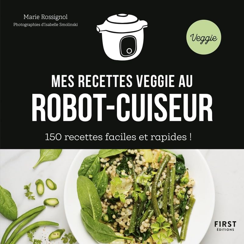Mes recettes veggie au robot-cuiseur - 150 idées faciles et rapides ! book