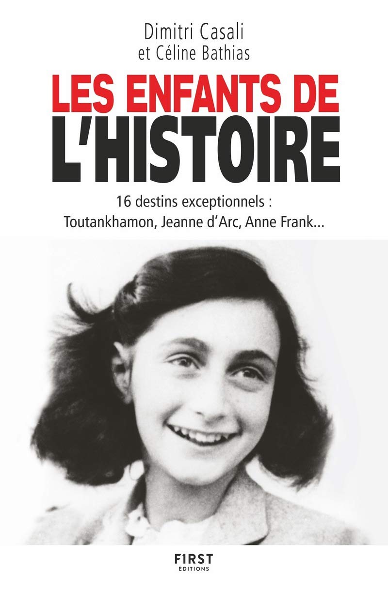 Les Enfants de l'Histoire: 16 destins exceptionnels : Toutankhamon, Jeanne d'Arc, Anne Frank... Memories