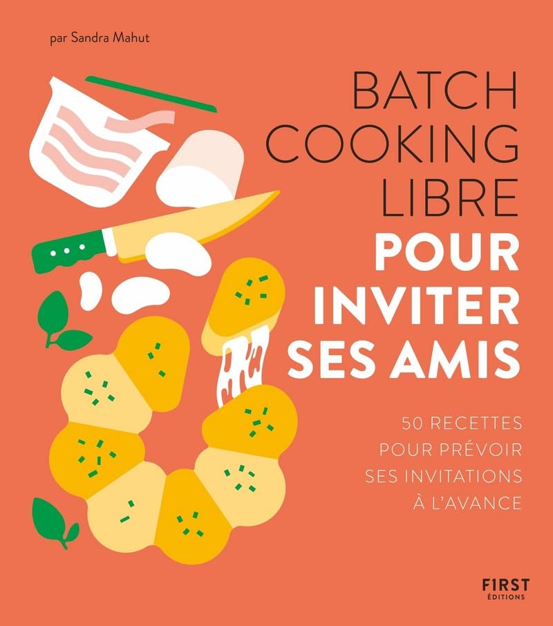 Batch cooking libre - Pour inviter ses amis, 50 recettes pour prévoir ses invitations à l'avance book