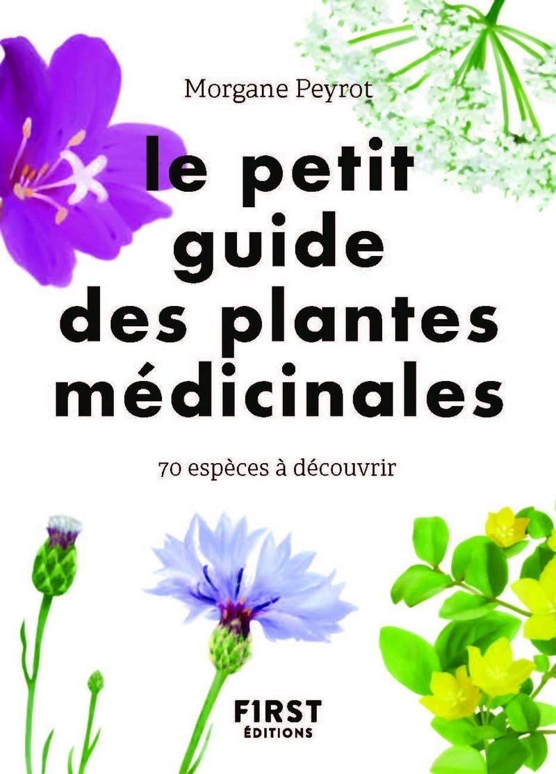 Le Petit guide des plantes médicinales: 70 espèces à découvrir Health, Nutrition & Fitness