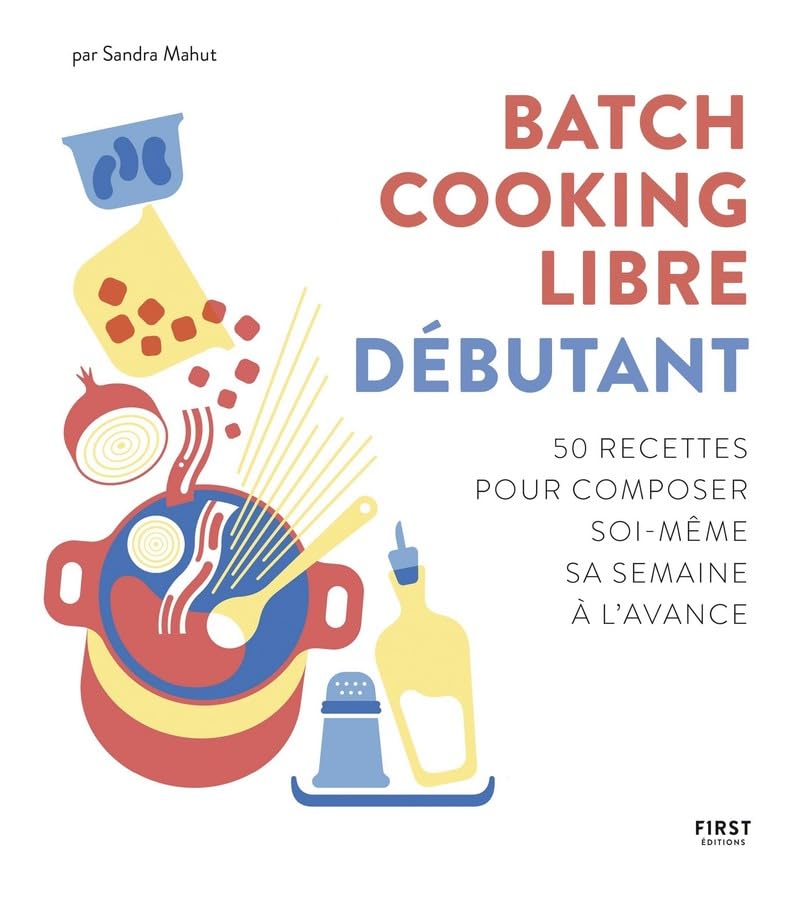 Batch cooking libre - Débutant - 50 recettes pour composer soi-même sa semaine à l'avance Leisure, Home & Garden