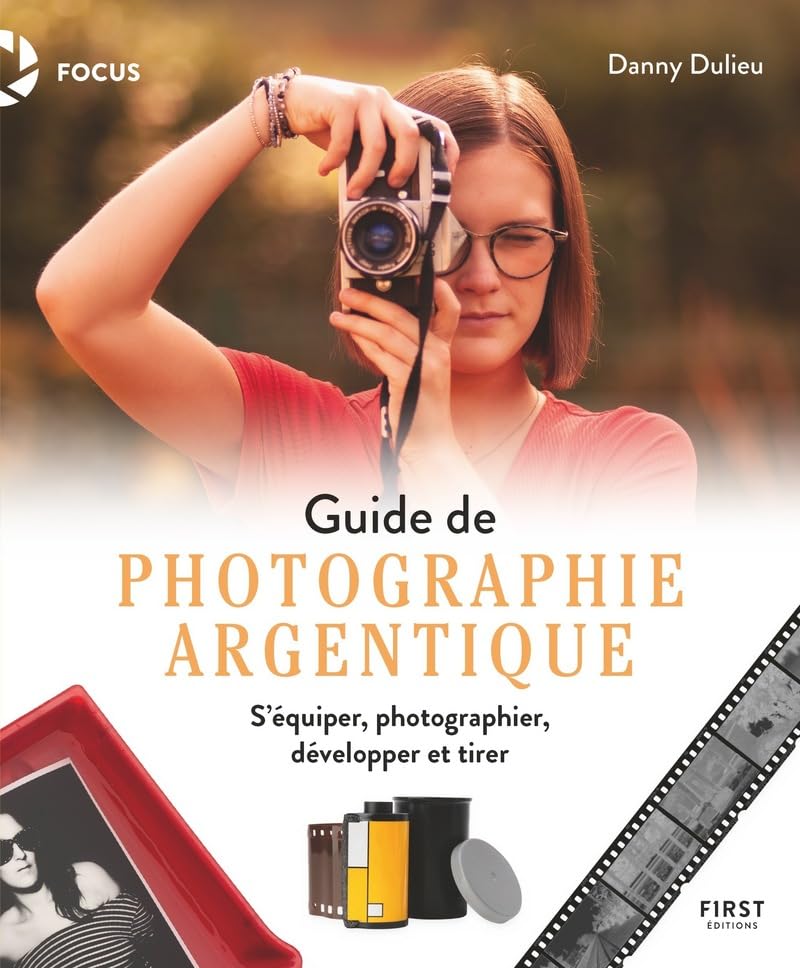 Guide de photographie argentique - S'équiper, photographier, développer et tirer Photography