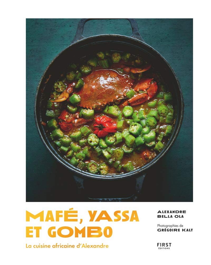 Mafé, yassa et gombo - la cuisine africaine d'Alexandre Leisure, Home & Garden
