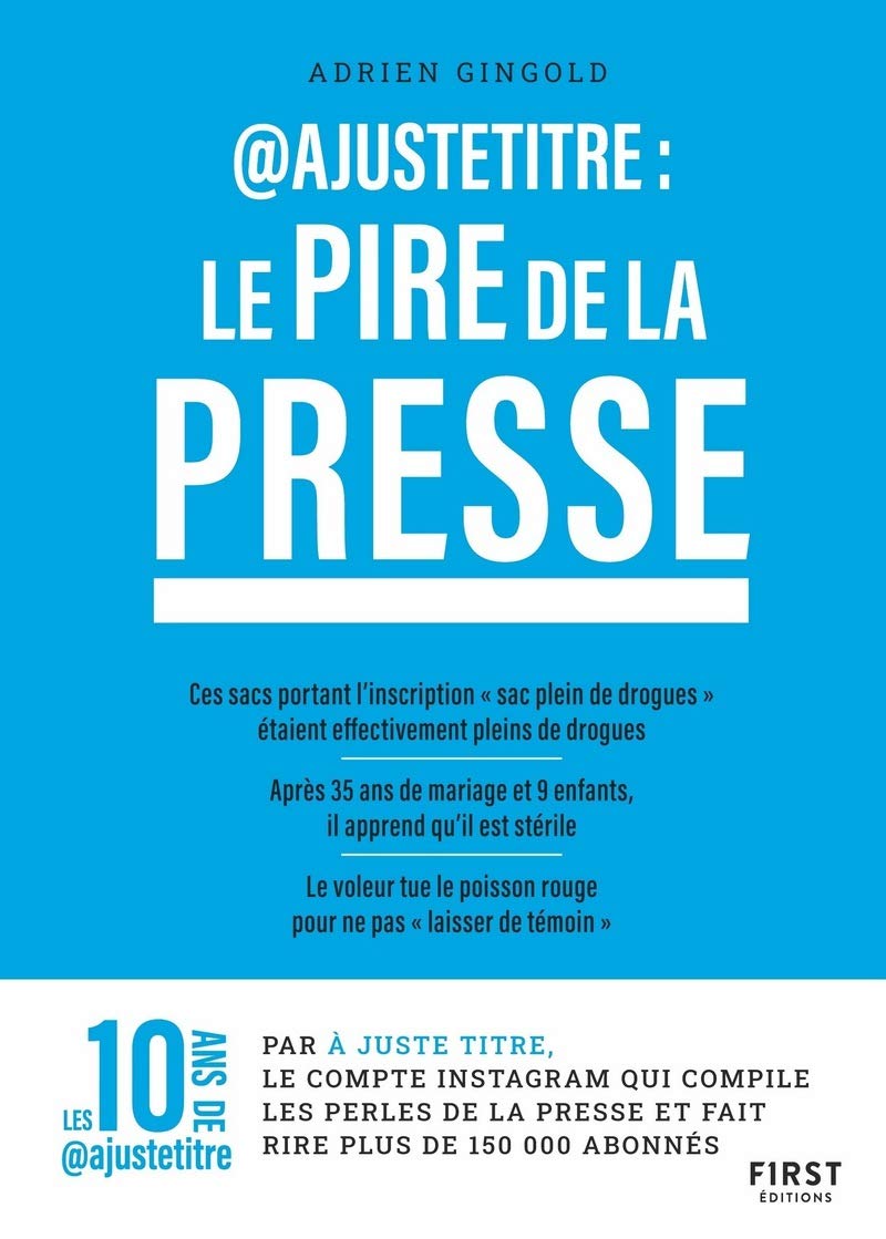 @Ajustetitre : Le pire de la presse: Le pire de la presse - Les perles de presse compilées par @justetitre book