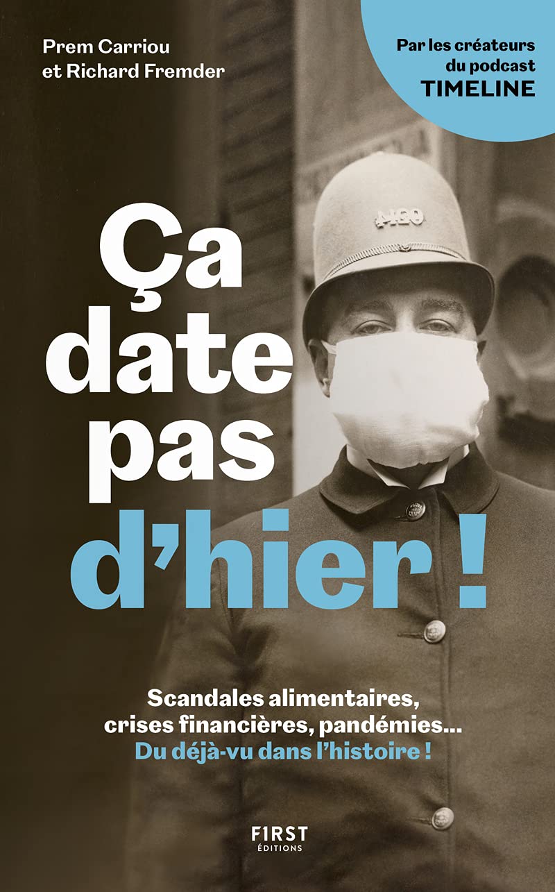 Ça date pas d'hier ! - Scandales alimentaires, crises financières, pandémies... Du déjà-vu dans l'Hi: Scandales alimentaires, crises financières, pandémies... Du Déjà-vu dans l'histoire ! Essays & Short Stories