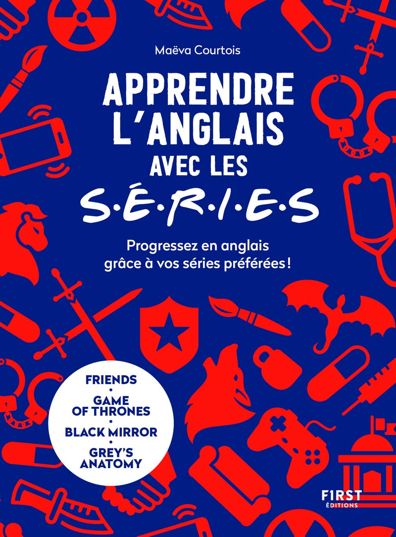 Apprendre l'anglais avec les séries: Progressez en anglais grâce à vos séries préférées ! Foreign Languages ​​& Dictionaries