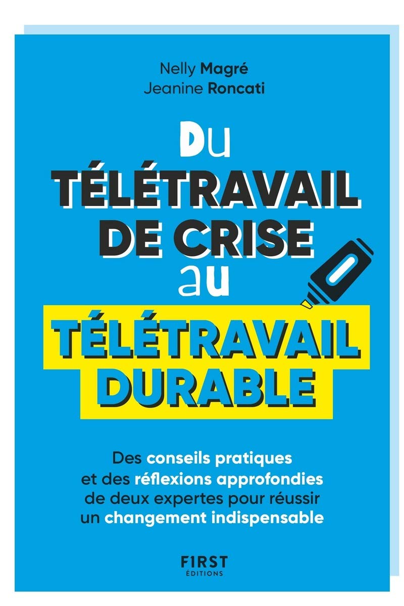Du télétravail de crise au télétravail durable: Des conseils pratiques et des réflexions approfondies de deux expertes pour réussir un changement indispensable Business, Finance & Career