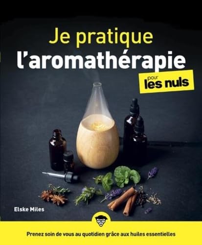 Je pratique l'aromathérapie pour les Nuls book