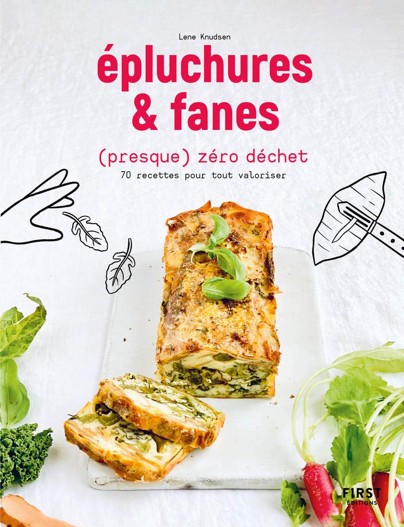 Epluchures et fanes (presque) zéro déchets - 70 recettes pour tout valoriser: 70 recettes pour tout valoriser book