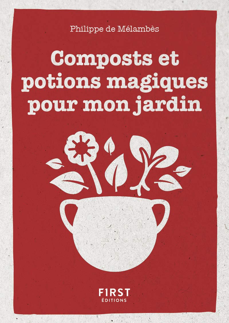 Le Petit livre de composts et potions magiques pour mon jardin book