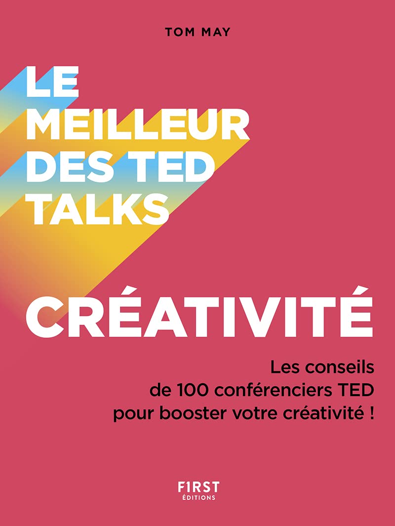 Le meilleur des Ted talks - Créativité: Créativité. Les conseils de 100 conférenciers TED pour booster votre créativité ! Business, Finance & Career