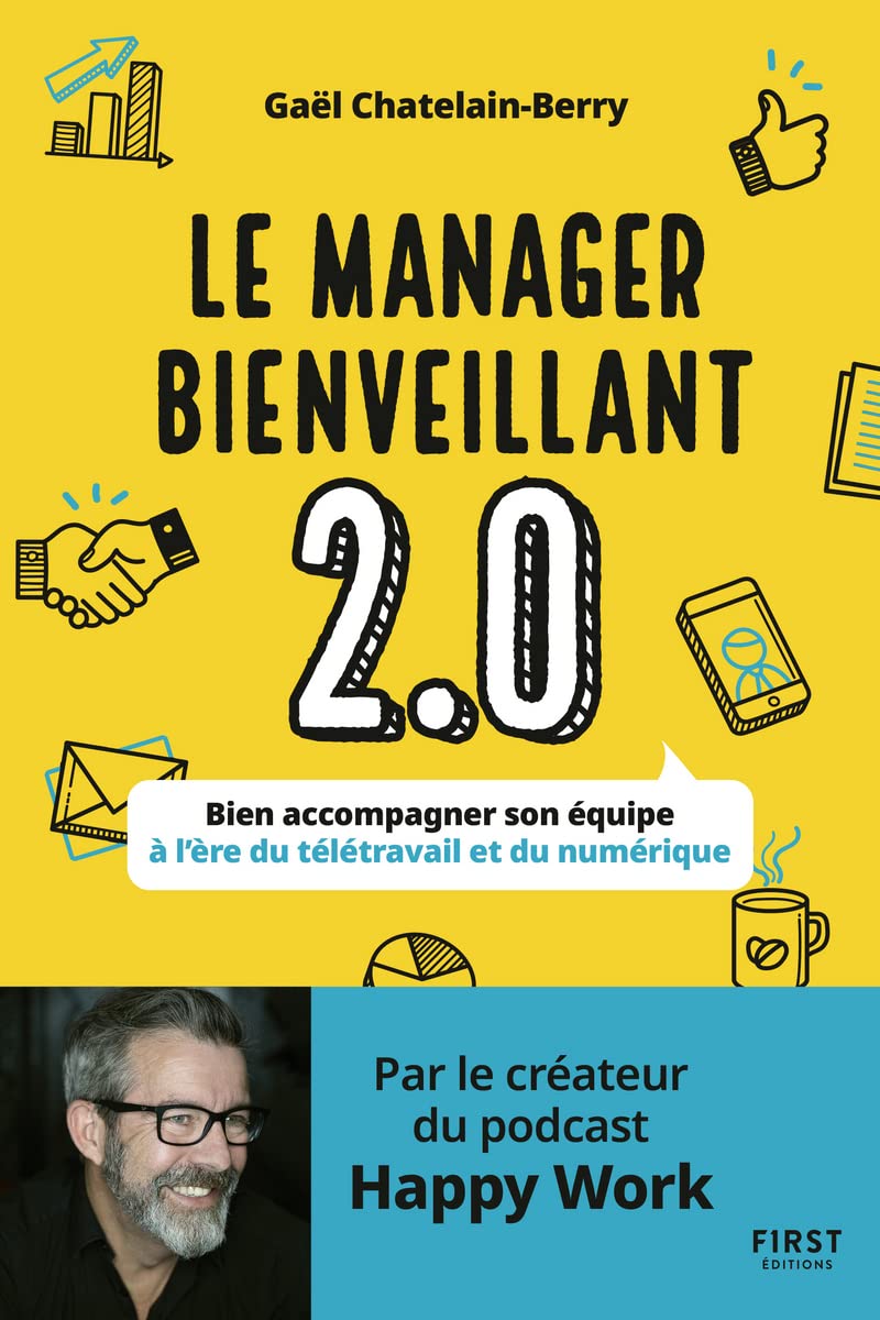 Le manager bienveillant 2.0. Bien accompagner son équipe à l'ère du télétravail et du numérique: Bien accompagner son équipe à l'ère du télétravail et du numérique book