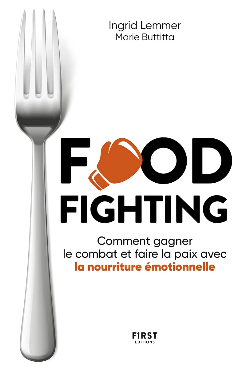 Foodfighting : comment gagner le combat et faire la paix avec l'alimentation émotionnelle Health, Nutrition & Fitness