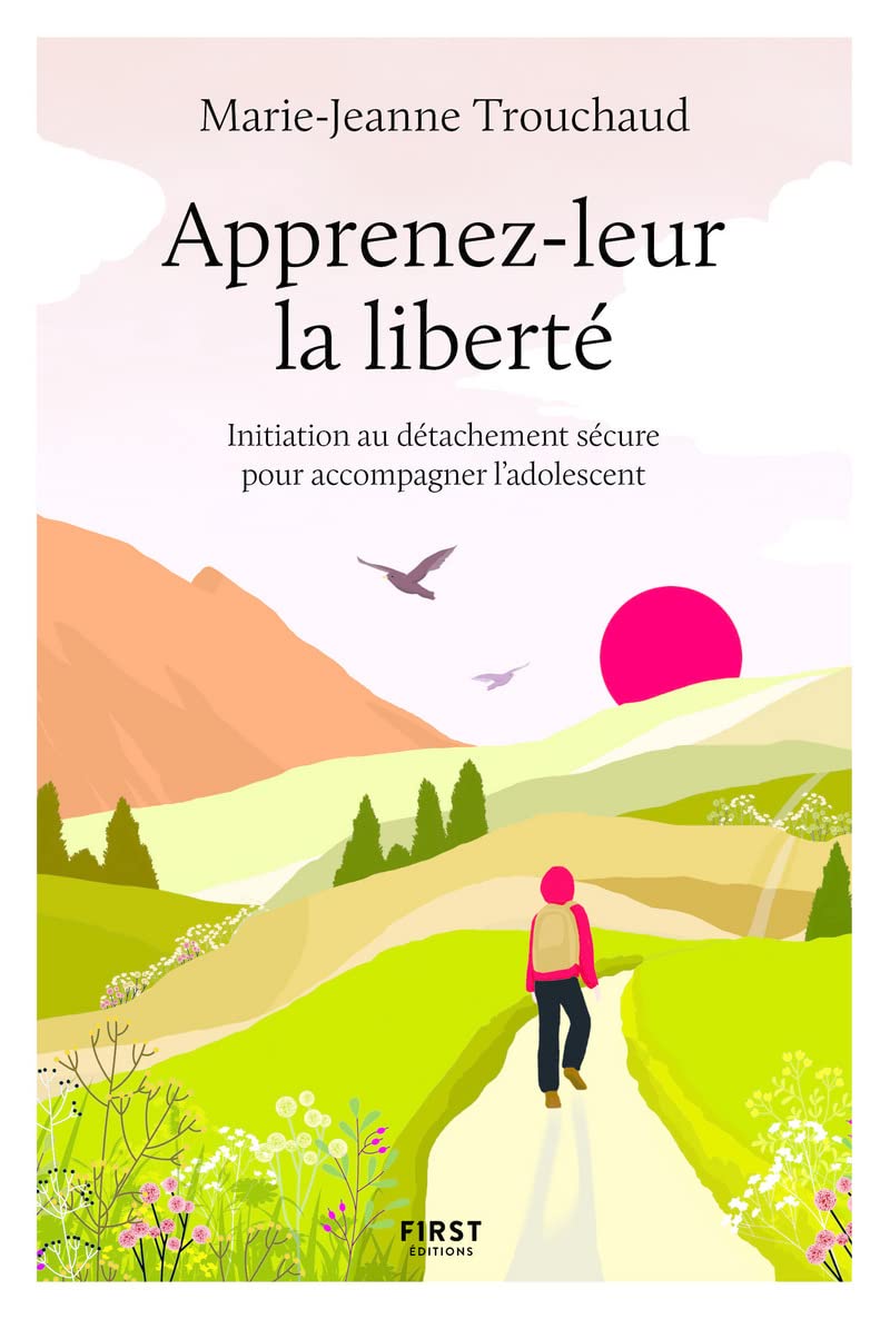 Apprenez-leur la liberté: Initiation au détachement sécure pour accompagner l'adolescent book