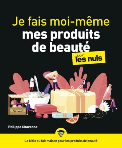 Je fais moi-même mes produits de beauté pour les Nuls Leisure, Home & Garden