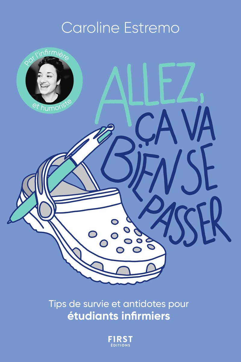 Allez, ça va bien se passer - Tips de survie et antidotes pour étudiants infirmiers Humour & Satire