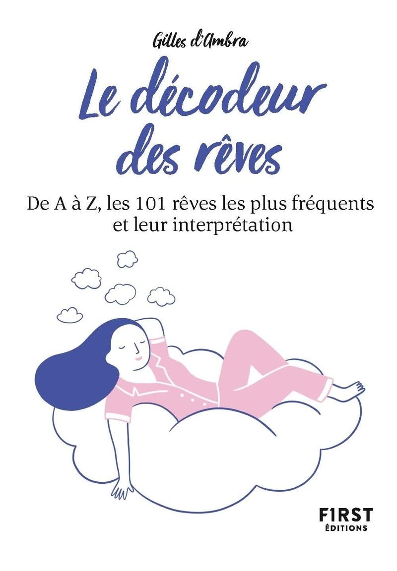 Le Décodeur des rêves, 3e édition: De A à Z, les 101 rêves les plus fréquents et leur interprétation book