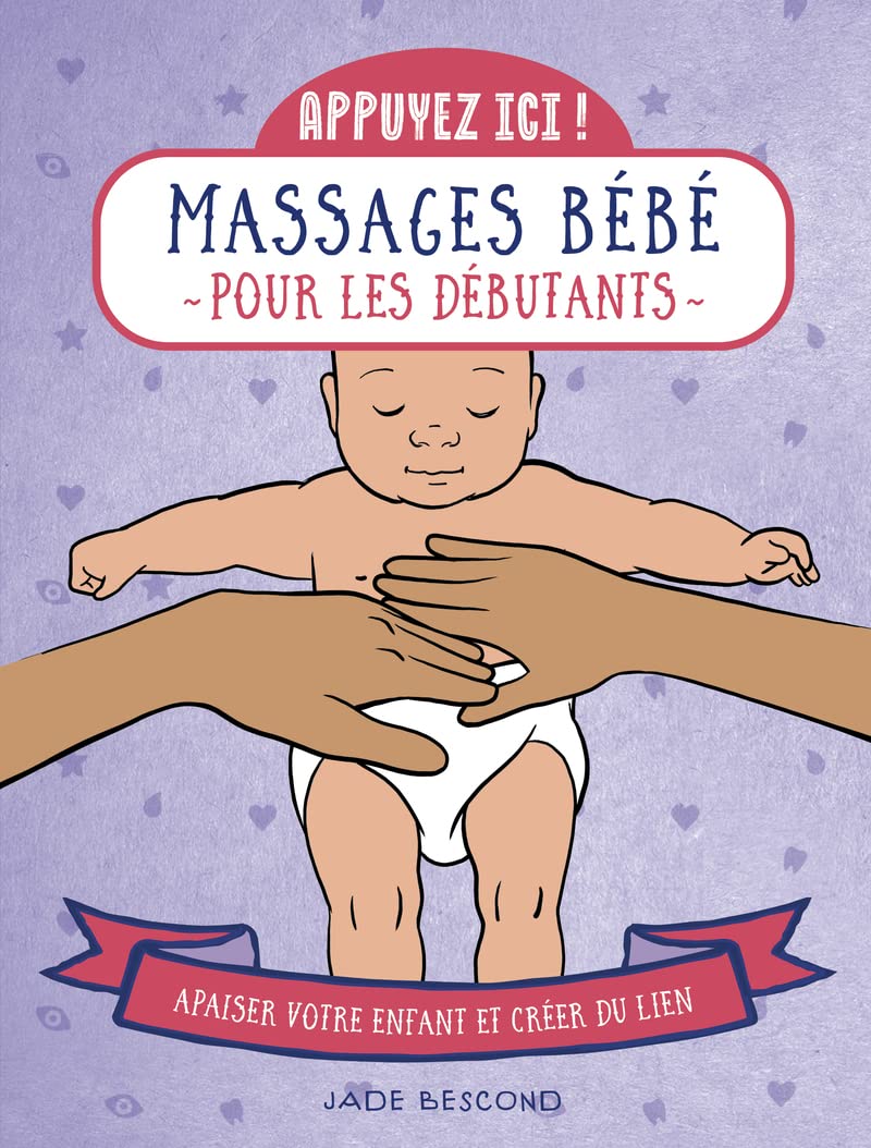 Appuyez ici - Massages bébé pour les débutants: Apaiser bébé et créer du lien Health, Nutrition & Fitness