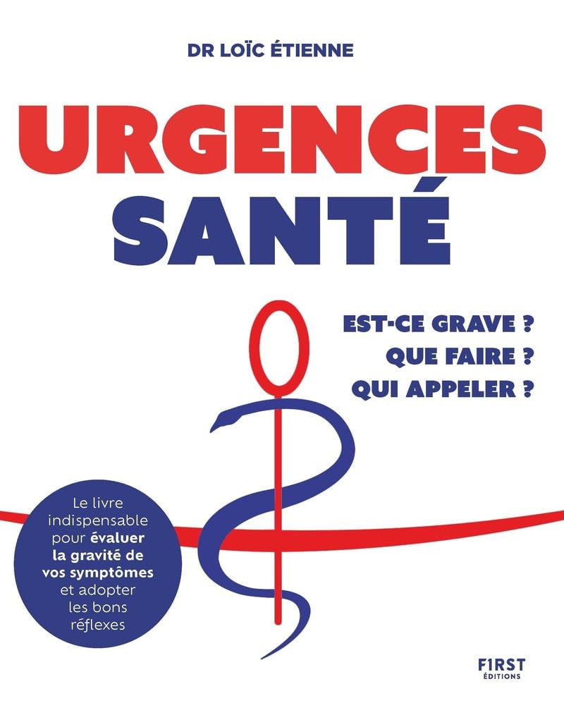 Urgences santé : Est-ce grave ? Que faire ? Qui appeler ? book