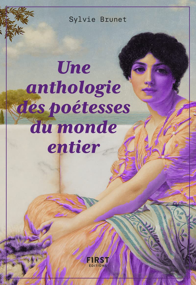 La Petite Anthologie des poétesses du monde entier Poetry