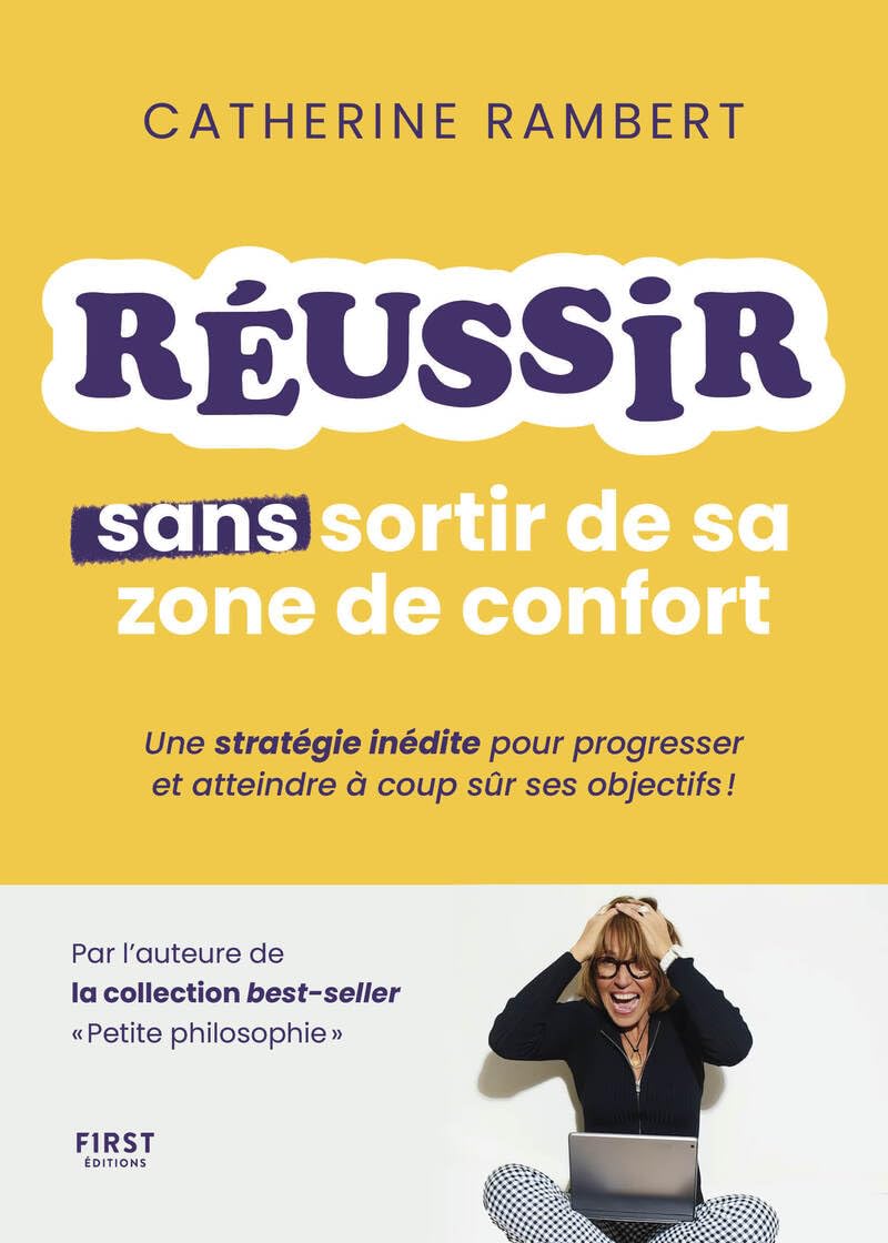 Réussir sans sortir de sa zone de confort - Une stratégie inédite pour progresser et atteindre à coup sûr ses objectifs ! Partnership & Love