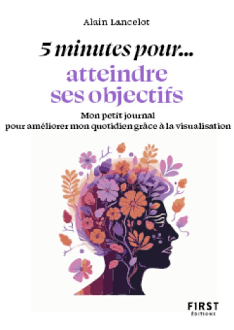 Petit livre - 5 min... pour atteindre ses objectifs: Mon petit journal pour améliorer mon quotidien grâce à la visualisation book
